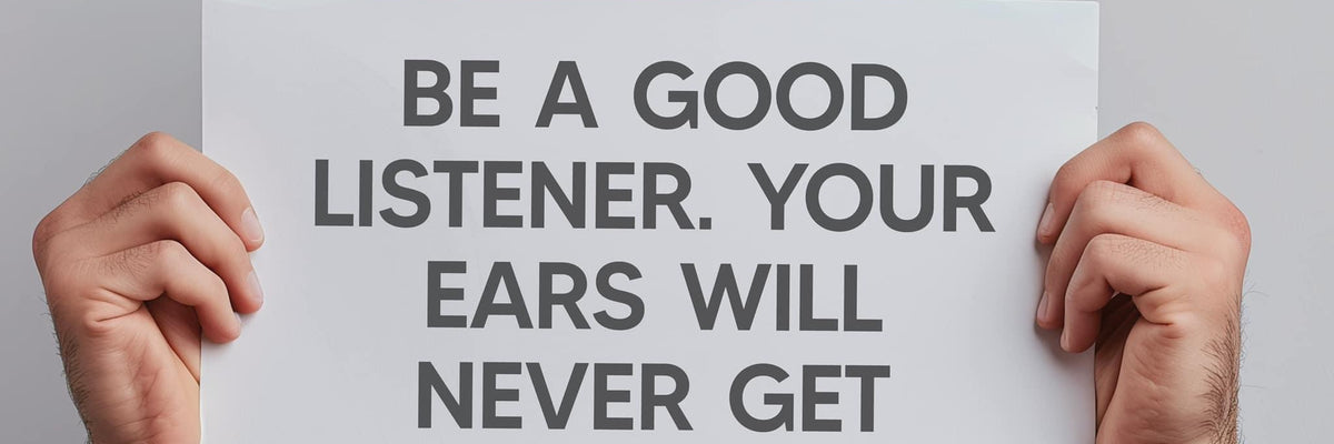 Be A Good Listener. Your Ears Will Never Get You In Trouble. – Thnk ...