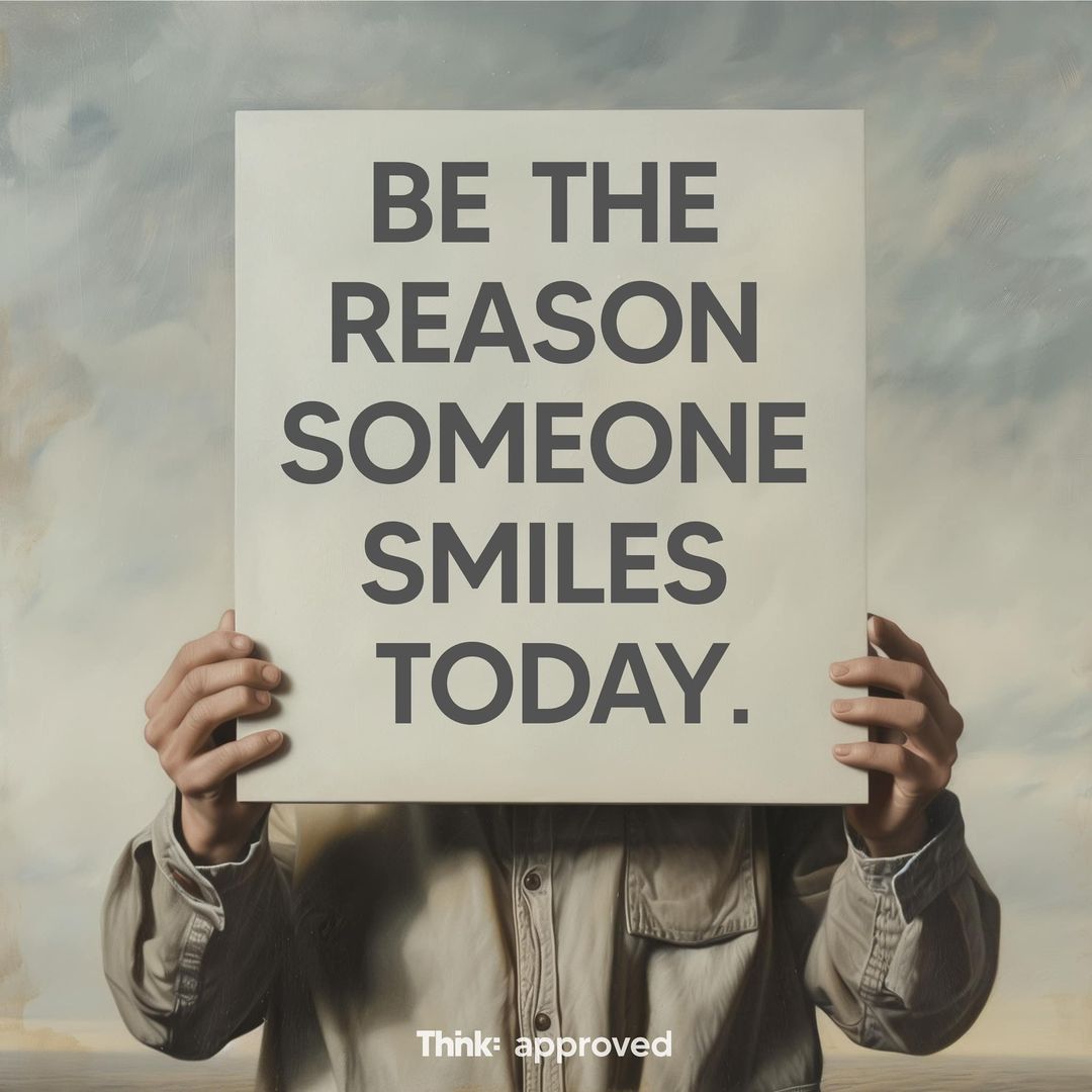 Be The Reason Someone Smiles Today