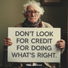 Don’t Look For Credit For Doing What’s Right