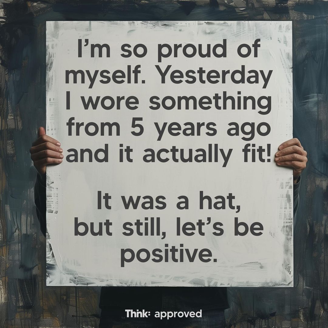I’m So Proud Of Myself. Yesterday I Wore Something From 5 Years Ago And It Still Fit! It Was A Hat, But Still, Let’s Be Positive