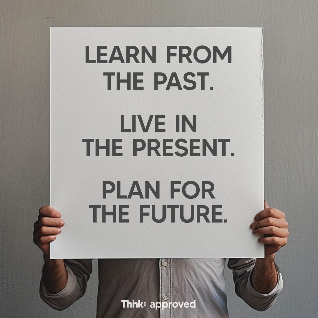 Learn From The Past Live In The Present Plan For The Future Thnk Learn from the past live in the present plan for the future thnk