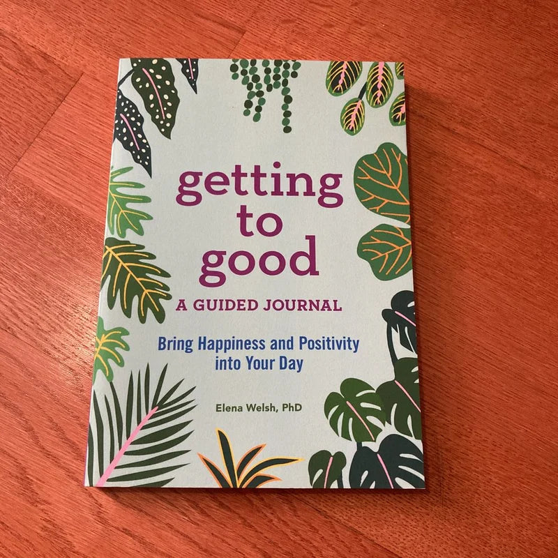 Getting to Good A Guided Journal: A Guided Journal