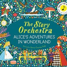 The Story Orchestra: Alice's Adventures in Wonderland