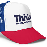 Thnk: Debate, Not Argue Foam Trucker Hat